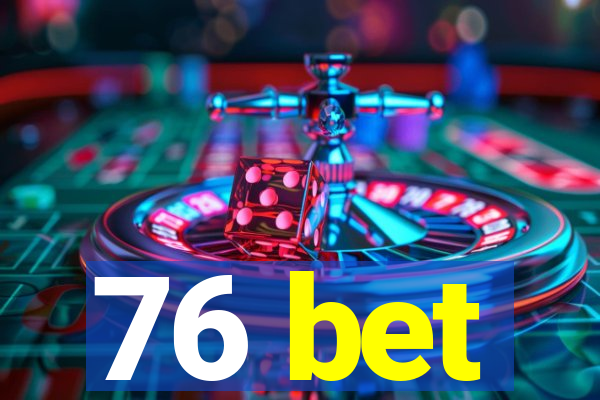 76 bet